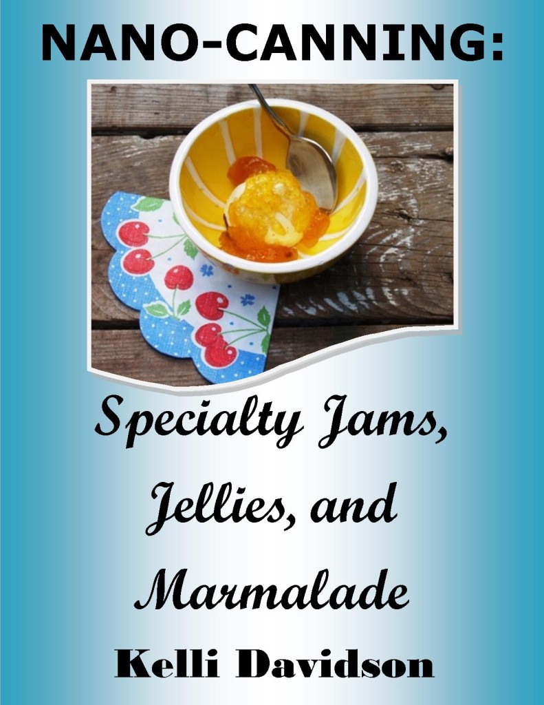 NANO-CANNING: Specialty Jams, Jellies, and Marmalade