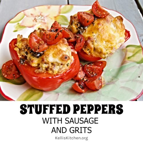 Stuffed Peppers with Sausage and Grits - Kelli's Kitchen